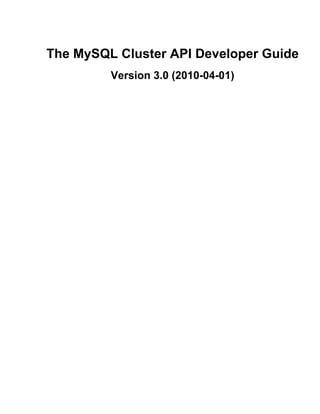 The MySQL Cluster API Developer Guide
         Version 3.0 (2010-04-01)
 