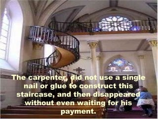 The carpenter, did not use a single nail or glue to construct this staircase, and then disappeared without even waiting for his payment. 