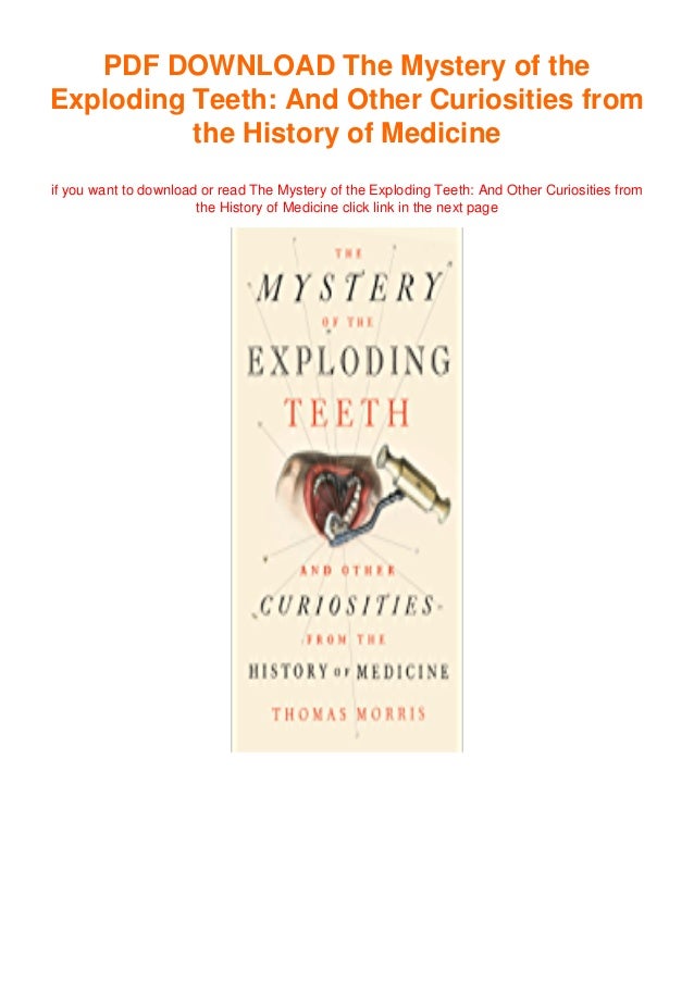 The Mystery of the Exploding Teeth: And Other Curiosities from the