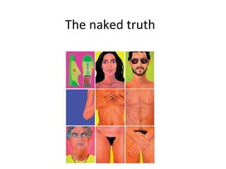 The naked truth 
