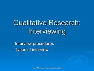 Qualitative Research: Interviewing Interview procedures Types of interview 
