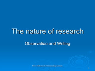 The nature of research Observation and Writing 