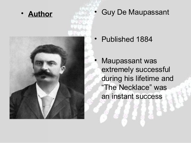 a character analysis of mathilde loisel in the necklace a short story by guy de maupassant This lesson will discuss how mathilde loisel is directly and indirectly characterized speech, and actions in guy de maupassant's short story 'the necklace. a character analysis of mathilde loisel in the necklace a short story by guy de maupassant This lesson will discuss how mathilde loisel is directly and indirectly characterized speech, and actions in guy de maupassant's short story 'the necklace.