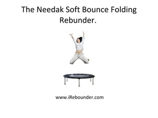 The Needak Soft Bounce Folding Rebunder.  www.iRebounder.com 