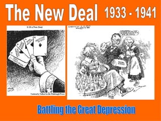 The New Deal 1933 - 1941 Battling the Great Depression 