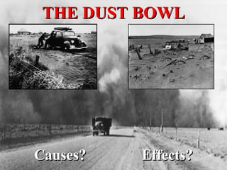 THE DUST BOWL Causes?  Effects? 