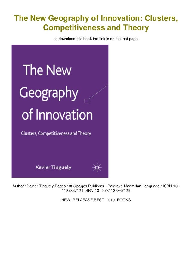 The New Geography of Innovation Clusters, Competitiveness and Theory