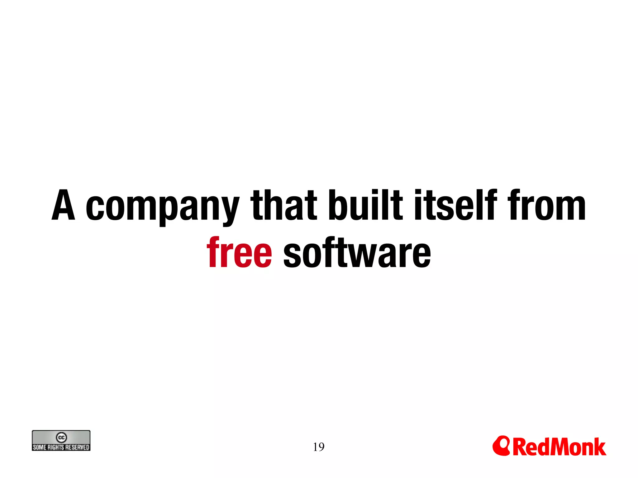 A company that built itself from
       free software



               19
 