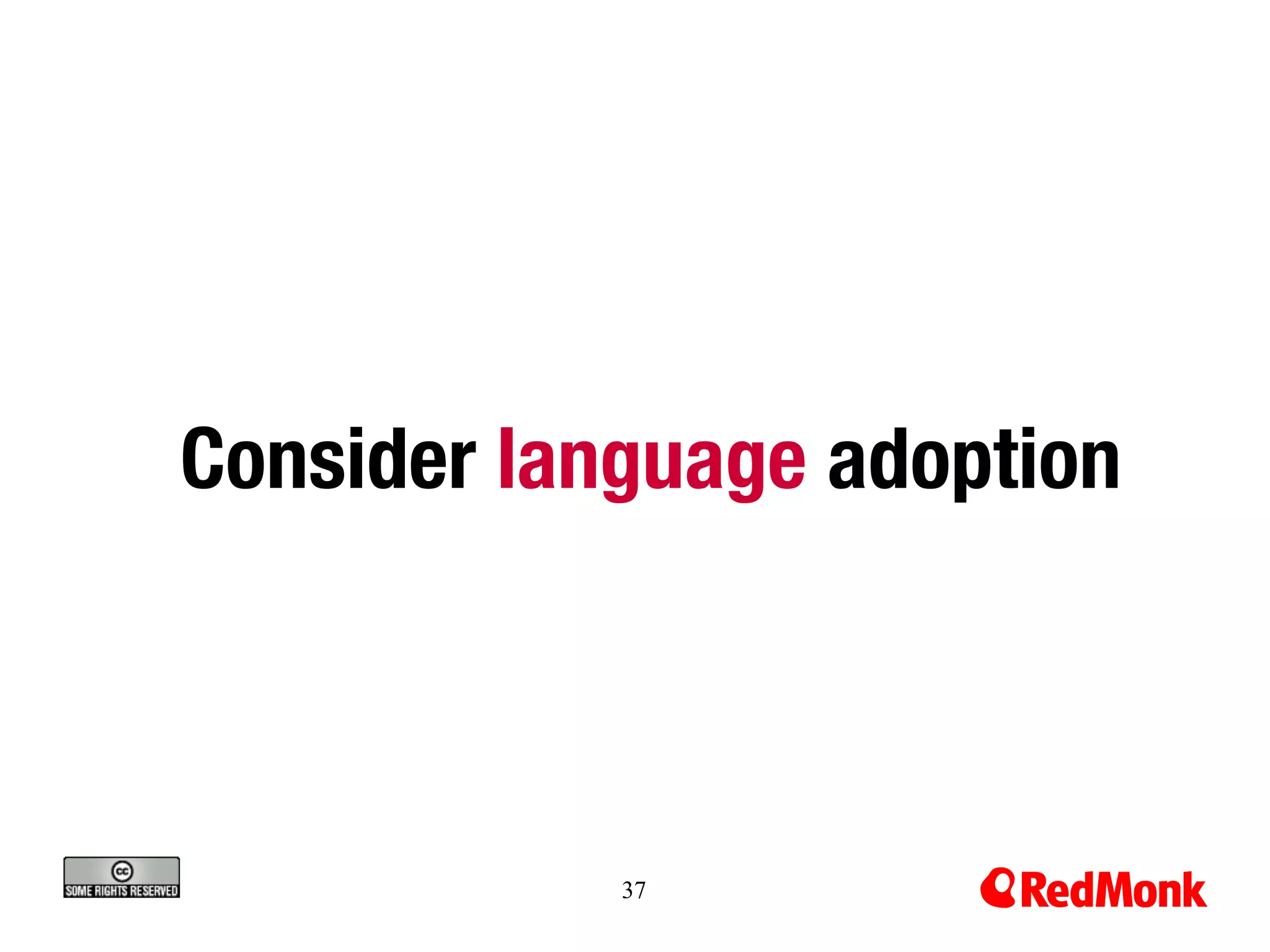 Consider language adoption



            37
 