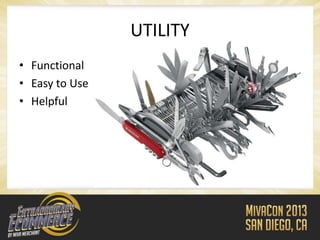 UTILITY
• Functional
• Easy to Use
• Helpful
 