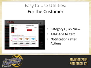 Easy to Use Utilities:
 For the Customer


           • Category Quick View
           • AJAX Add to Cart
           • Notifications after
             Actions
 