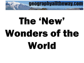 The ‘New’ Wonders of the World 