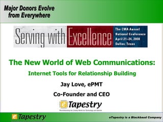 Jay Love, ePMT Co-Founder and CEO The New World of Web Communications: Internet Tools for Relationship Building 