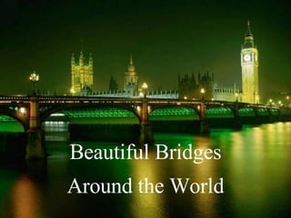 Beautiful Bridges Around the World 