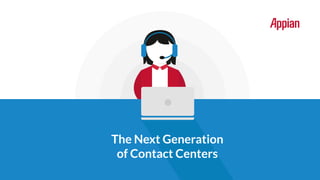 The Next Generation
of Contact Centers
 