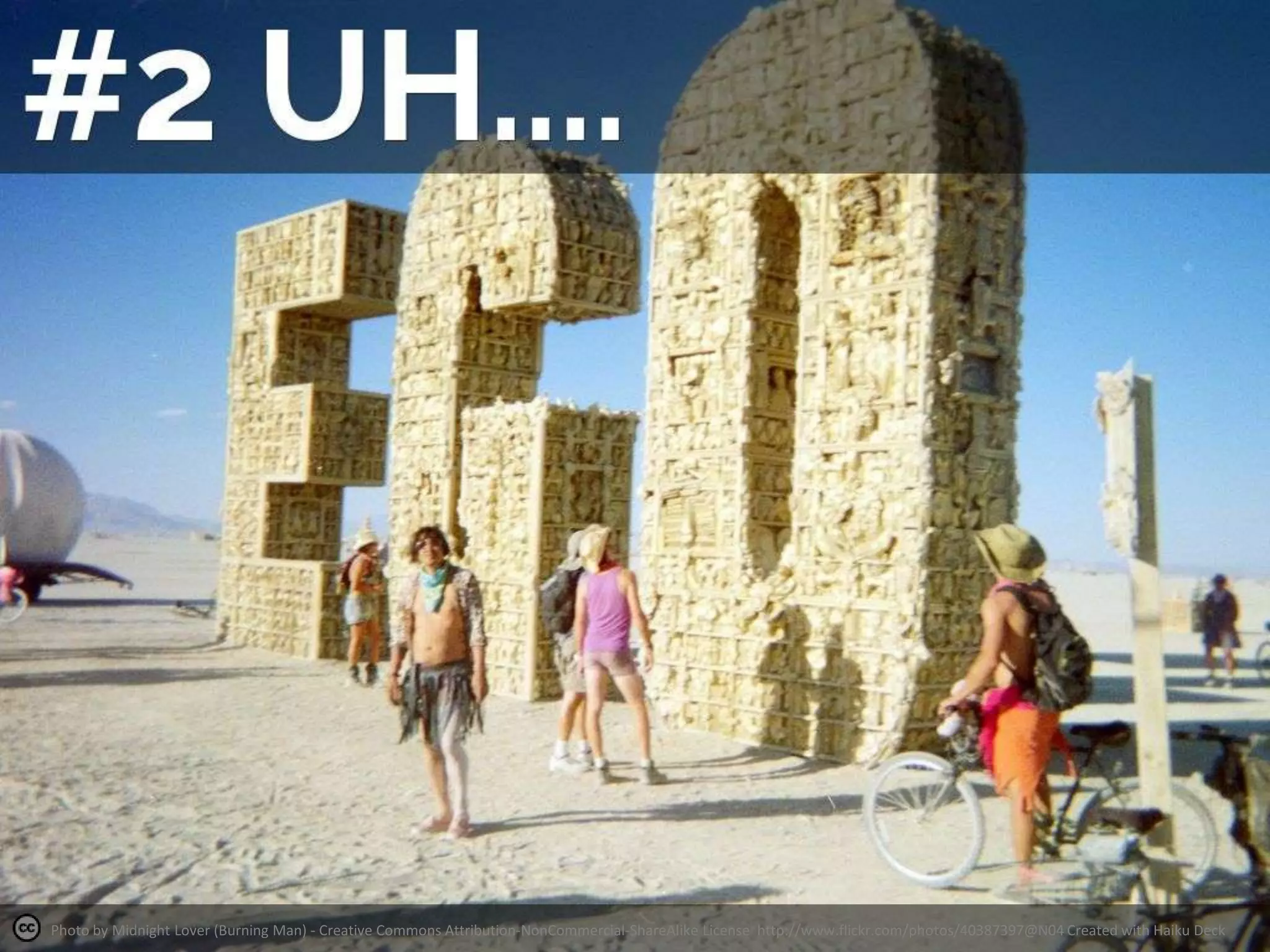 Photo by Midnight Lover (Burning Man) - Creative Commons Attribution-NonCommercial-ShareAlike License http://www.flickr.com/photos/40387397@N04 Created with Haiku Deck