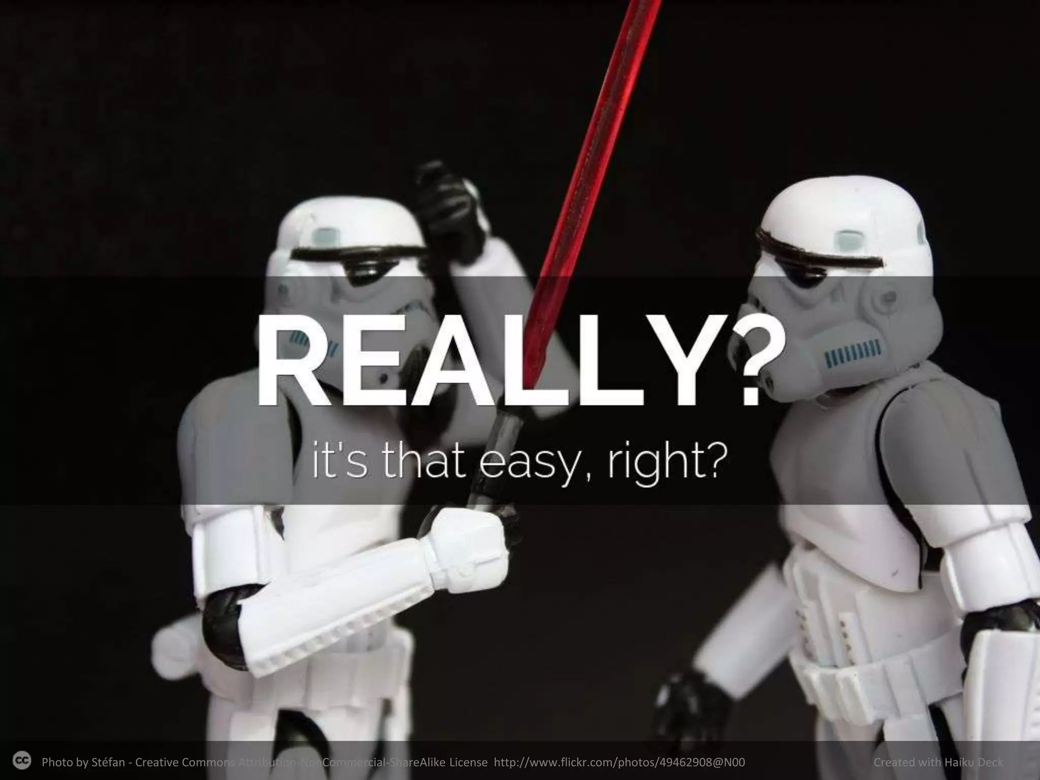 Photo by Stéfan - Creative Commons Attribution-NonCommercial-ShareAlike License http://www.flickr.com/photos/49462908@N00
Created with Haiku Deck