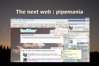 The next web : pipemania 