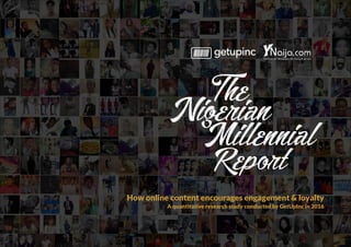 How online content encourages engagement & loyalty
A quantitative research study conducted by GetUpInc in 2016
Report
 