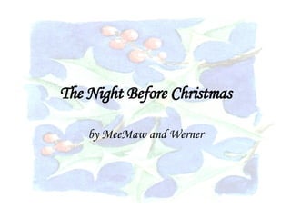 The Night Before Christmas by MeeMaw and Werner 