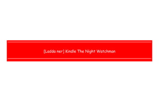  
 
 
 
[Ladda ner] Kindle The Night Watchman
 