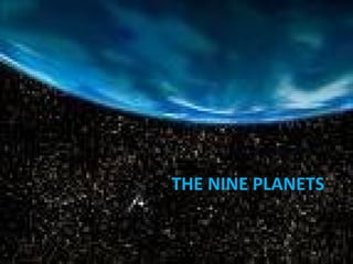 THE NINE PLANETS 