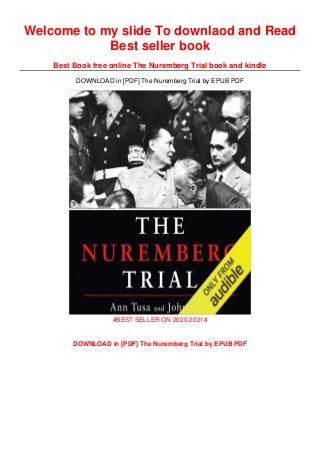 Welcome to my slide To downlaod and Read
Best seller book
Best Book free online The Nuremberg Trial book and kindle
DOWNLOAD in [PDF] The Nuremberg Trial by EPUB PDF
#BEST SELLER ON 2020-2021#
DOWNLOAD in [PDF] The Nuremberg Trial by EPUB PDF
 