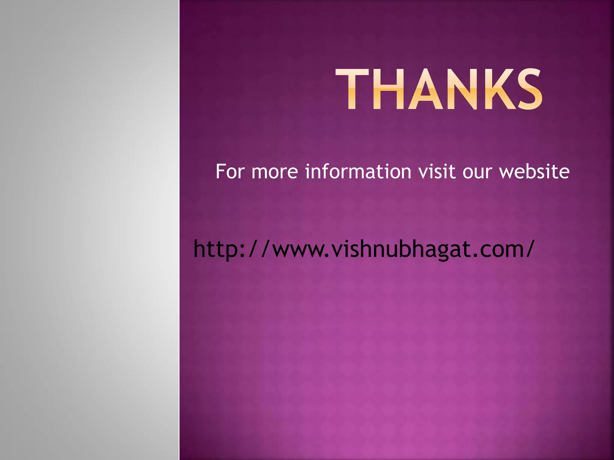 For more information visit our website
http://www.vishnubhagat.com/