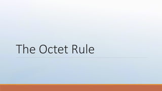 The Octet Rule
 
