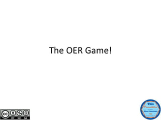 The OER Game!
 