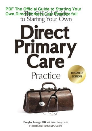 PDF The Official Guide to Starting Your
Own Direct Primary Care Practice full
 