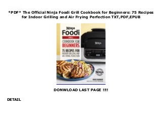 *PDF* The Official Ninja Foodi Grill Cookbook for Beginners: 75 Recipes
for Indoor Grilling and Air Frying Perfection TXT,PDF,EPUB
DONWLOAD LAST PAGE !!!!
DETAIL
read online : https://wipwups.blogspot.ch/?book=1641529423 Audiobook The Official Ninja Foodi Grill Cookbook for Beginners: 75 Recipes for Indoor Grilling and Air Frying Perfection read Online
 