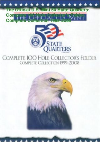 The Official U.S. Mint 50 State Quarters:
Complete 100 Hole Collector's Folder,
Complete Collection 1999-2008
 
