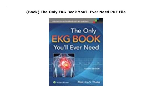 (Book) The Only EKG Book You'll Ever Need PDF File
