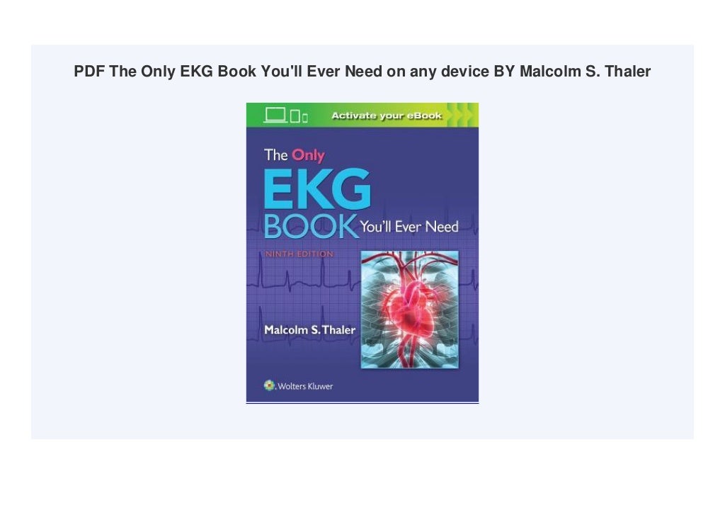 PDF The Only EKG Book You'll Ever Need on any device BY Malcolm S. Thaler