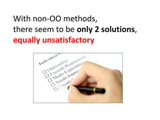 With non-OO methods,
there seem to be only 2 solutions,
equally unsatisfactory
 