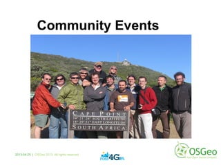 Community Events
2013-04-25 | OSGeo 2013. All rights reserved
 