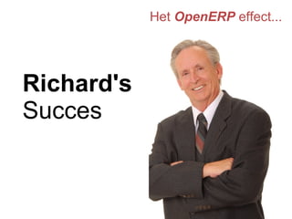 Het  OpenERP  effect... Richard's  Succes 