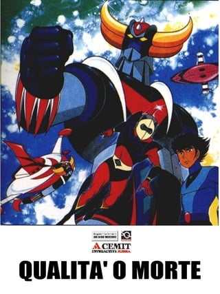 QUALITA' O MORTE 