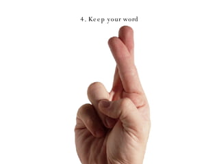 4. Keep your word 