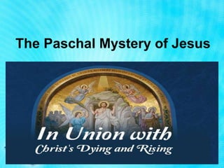 The Paschal Mystery of Jesus
 