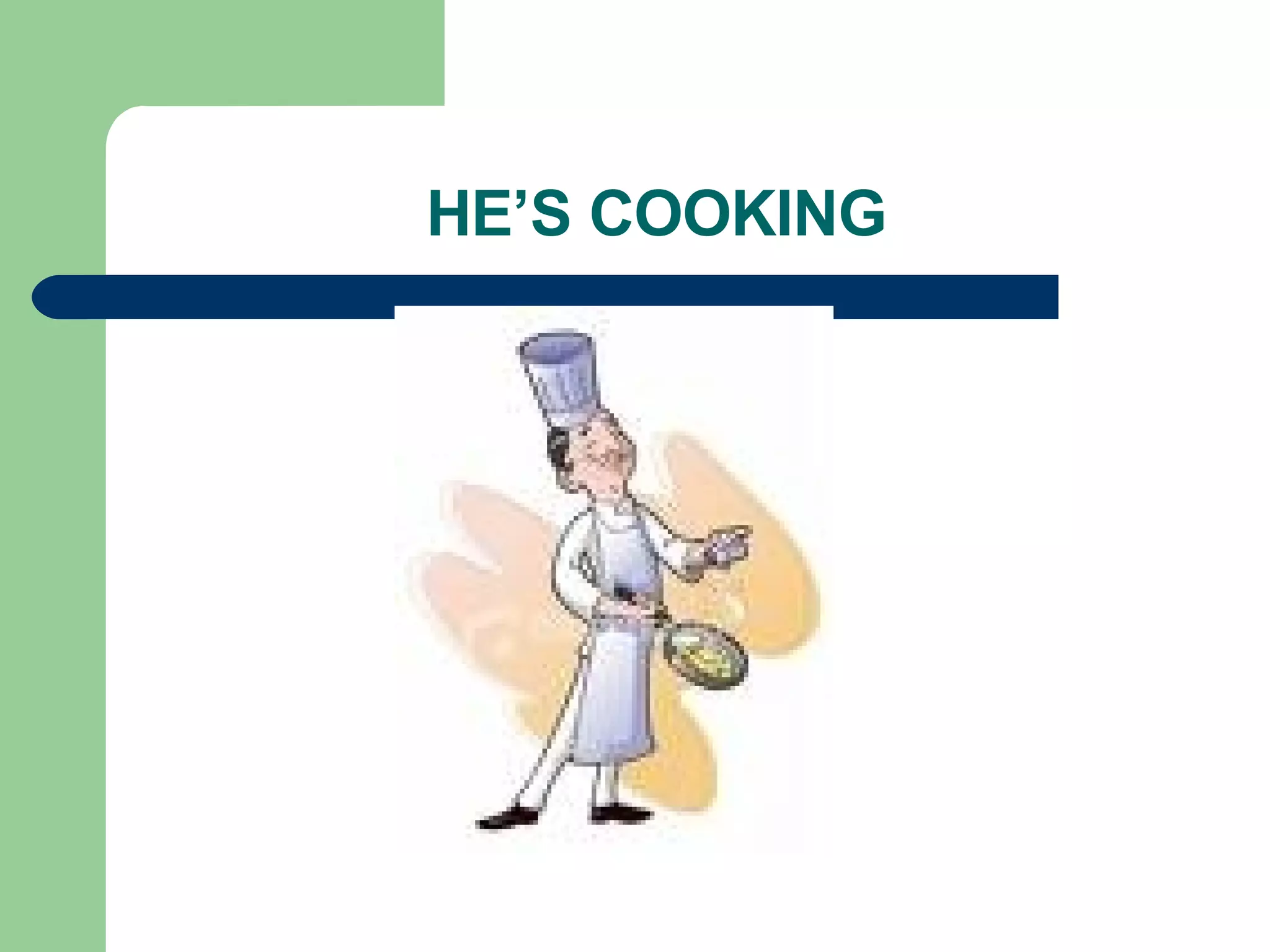 HE’S COOKING 