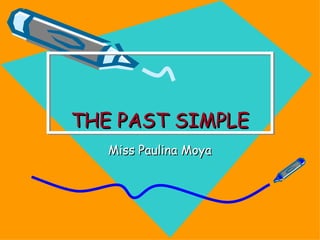 THE PAST SIMPLE Miss Paulina Moya 