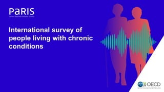 International survey of
people living with chronic
conditions
 