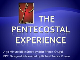 A 30 Minute Bible Study by Britt Prince © 1998
PPT Designed & Narrated by RichardTracey © 2010
 