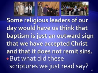 But what did these
scriptures we just read say? 40
 