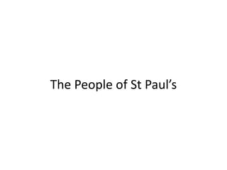 The People of St Paul’s