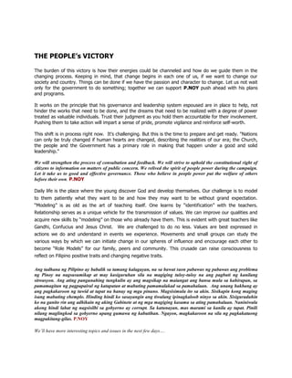 THE PEOPLE’s VICTORY<br />The burden of this victory is how their energies could be channeled and how do we guide them in the changing process. Keeping in mind, that change begins in each one of us, if we want to change our society and country. Things can be done if we have the passion and character to change. Let us not wait only for the government to do something; together we can support P.NOY push ahead with his plans and programs.     <br /> <br />It works on the principle that his governance and leadership system espoused are in place to help, not hinder the works that need to be done, and the dreams that need to be realized with a degree of power treated as valuable individuals. Trust their judgment as you hold them accountable for their involvement.  Pushing them to take action will impart a sense of pride, promote vigilance and reinforce self-worth.<br /> <br />This shift is in process right now.  It's challenging. But this is the time to prepare and get ready. quot;
Nations can only be truly changed if human hearts are changed, describing the realities of our era; the Church, the people and the Government has a primary role in making that happen under a good and solid leadership.quot;
<br /> <br />We will strengthen the process of consultation and feedback. We will strive to uphold the constitutional right of citizens to information on matters of public concern. We relived the spirit of people power during the campaign. Let it take us to good and effective governance. Those who believe in people power put the welfare of others before their own. P.NOY<br />Daily life is the place where the young discover God and develop themselves. Our challenge is to model to them patiently what they want to be and how they may want to be without grand expectation. “Modeling” is as old as the art of teaching itself. One learns by “identification” with the teachers. Relationship serves as a unique vehicle for the transmission of values. We can improve our qualities and acquire new skills by “modeling” on those who already have them. This is evident with great teachers like Gandhi, Confucius and Jesus Christ.  We are challenged to do no less. Values are best expressed in actions we do and understand in events we experience. Movements and small groups can study the various ways by which we can initiate change in our spheres of influence and encourage each other to become “Role Models” for our family, peers and community. This crusade can raise consciousness to reflect on Filipino positive traits and changing negative traits. <br />Ang tadhana ng Pilipino ay babalik sa tamang kalagayan, na sa bawat taon pabawas ng pabawas ang problema ng Pinoy na nagsusumikap at may kasiguruhan sila na magiging tuloy-tuloy na ang pagbuti ng kanilang sitwasyon. Ang ating pangunahing tungkulin ay ang magsikap na maiangat ang bansa mula sa kahirapan, sa pamamagitan ng pagpapairal ng katapatan at mabuting pamamalakad sa pamahalaan.  Ang unang hakbang ay ang pagkakaroon ng tuwid at tapat na hanay ng mga pinuno. Magsisimula ito sa akin. Sisikapin kong maging isang mabuting ehemplo. Hinding hindi ko sasayangin ang tiwalang ipinagkaloob ninyo sa akin. Sisiguraduhin ko na ganito rin ang adhikain ng aking Gabinete at ng mga magiging kasama sa ating pamahalaan. Naniniwala akong hindi lahat ng nagsisilbi sa gobyerno ay corrupt. Sa katunayan, mas marami sa kanila ay tapat. Pinili nilang maglingkod sa gobyerno upang gumawa ng kabutihan. Ngayon, magkakaroon na sila ng pagkakataong magpakitang-gilas. P.NOY<br />We’ll have more interesting topics and issues in the next few days….<br /> <br />