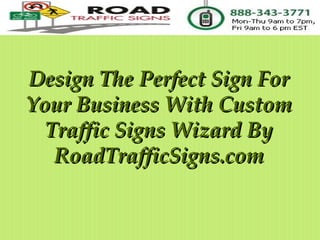Design The Perfect Sign For Your Business With Custom Traffic Signs Wizard By RoadTrafficSigns.com 