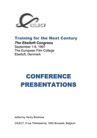 Training for the Next Century<br />The Ebeltoft Congress<br />September 1-8, 1997<br />The European Film College<br />Ebeltoft, Denmark<br />CONFERENCE PRESENTATIONS<br />edited by Henry Breitrose<br />CILECT, 8 rue Thérésienne, 1000 Brussels, Belgium<br />CONTENTSFrom the EditorHenry Breitrose………………………………………………………………………………….….3From the Conference OrganizerSharon Springel………………………………………………………………………………….…4Keynote Address Sir David Puttnam……………………………………………………………………………….…6The Digitization of Conventional Production A.J. (Mitch) Mitchell………………………………………………………………………….…….14The Evolving ProcessWalter Murch……………………………………………………………………………………….21Emerging Digital Culture In Audiovisual Production: A Case Study Of The Media Program Of Universite du Quebec a MontrealPhilippe Menard………………………………………………………………………………….…34New and Hybrid Forms of Drama - 1Chris Hales………………………………………………………………………………………….38New and Hybrid Forms of Drama - 2Uncharted Interactive Cinema: Simulation, Power, and Language Games Hilary Kapan…………………………………………………………………………………….….41New and Hybrid Forms of DocumentaryMichael Murtaugh…………………………………………………………………………….…….47Some Short Notes on Developing a Digital CurriculumJohn Collette ……………………………………………………………………………………….51Project Report: Curricular Consequences of the Digital DomainRod Bishop………………………………………………………………………………………….59The Teaching of “New Media” in a School of Film and Television Robert Rosen……………………………………………………………………………………..64<br />From the Editor<br />Henry Breitrose<br />CILECT Vice-President for Research and Publications<br />In early September of 1997, 110 delegates from 70 member schools met at the European Film College in Ebeltoft, Denmark for CILECT’s Biennial Congress. The centerpiece of the congress was an international conference, “Training for the Next Century” that brought specialists from industry and film and television training institutions together to discuss the nature and future of digital technologies in film and television, and the ramifications for teaching.<br />This document presents edited versions of the lectures that were presented at the Ebeltoft conference. CILECT, being concerned with film and television, and the presenters, most of whom were deeply involved in various aspects of digital technologies, are fundamentally audio-visual, and the written word is inadequate to present the conference with any degree of adequacy. Most of the presentations were relatively informal, sometimes interacting with the audience, and they were usually richly illustrated with moving images and sounds. Speakers typically worked from notes, or when there was a fully prepared text they felt free to revise their remarks as required. This presented certain challenges to the editor, who worked from transcripts of audiotape recordings of the conference proceedings. <br />Professional translators frequently differentiate between “translation” which is about the conversion of words from one language to another and “interpretation” which transcends translation and attempts the conversion of meaning from one language to another. In some cases I’ve tried a cross-medium interpretation, attempting to convert the multi-sensory and multi-media presentations of the conference speakers to the single medium of text on paper, while preserving the meaning. No one is more aware of the impossibility of the task than I, and I offer the speakers and the readers apologies for all that was inevitably lost in the translation. There was one presentation which consisted wholly of audio-visual presentations of digital special effects with explanatory comments, and this was not included in the conference report. As we used to say in my home town of Brooklyn, “ya’ really shudd’a been there yourself.”<br />The procedure that was followed consisted of initial transcription of the audiocassettes by students at Loyola-Marymount University, working under the direction of CILECT Vice-president for Finance Don Zirpola, editing of the texts by me, and submission of the edited texts to the speakers. Most of the speakers returned the edited texts and their revisions were included in the final texts that appear here. <br />The Executive Board of CILECT acknowledges our gratitude to the administration and staff of the European Film College in Ebeltoft, Denmark for their assistance, patience, and unfailing good humor.<br />From the Conference Organizer<br />Sharon Springel<br />Chair, Conference Project<br />The title of this conference is “Training for the Next Century”, but it could just as easily be “How are digital and communications technologies impacting the moving images industry and what ought we be doing about it”. Like it or not, these technologies are affecting our art and industries in profound and irreversible ways, which should come as no surprise to anyone.<br />The only surprise is how long it has taken for the fundamentals of moving image production, which have remained essentially the same for more than seventy years now, to have undergone any significant change. Film technology has been extraordinarily stable. The basic mechanism of the motion picture camera and the broad outlines of film today’s photochemistry would be recognizable to any film maker of fifty years ago. Even in the case of video, despite the change from chemistry to electronics, the final product is much the same. <br />The one significant area of change has been broadcast television, which has had a profound effect on society. But has it had an equally profound effect on the approach to training within CILECT member schools, or do most treat it as simply another delivery mechanism for essentially the same sorts of product?<br />We are now on the verge of a new wave of technology, one which will arguably have an even more important impact on the ways in which audiences receive, and indeed interact with moving image media. This is of course being driven by the rapid developments in digital and communications technology, the pace of which is astonishing even by the standards of the late 20th century. ‘Moore’s Law’, a commonly quoted predictor of change proposed by semiconductor pioneer Gordon Moore, states that computational power increases by up to 100% every 18 months, with network technologies roughly keeping pace, and real costs remaining constant. What this means is that our graduates now face a rapidly changing world, brimming with many new and evolving audio-visual possibilities. <br />The relationship of the audience to the image is also set to change dramatically by the introduction of choice through interaction. This opens a future which may well include active participation with the material, as Michael Murtaugh, one of the speakers whom you will be hearing from later on puts it, “a co-construction of meaning” in which the audience member actively participates in determining the sense of what is on the screen, and ultimately, even to a form of drama based on the audience member becoming an actual protagonist in the story, rather than someone who passively identifies.<br />The configuration of the audience is also changing, from the current model of ‘one to many’ (through either a large cinema audience or to an even larger home television audience), to a ‘many to many’ model based on the vast expansion of internet enabled audio-visual programme possibilities, (including the emergence of individual publisher/broadcasters).<br />Within this chaos of change there is both an intoxicatingly rich array of possibilities, as well as an ever-increasing confusion of meaningless rubbish. That is the nature of art. As ever, the success or failure of any piece will be based on the quality of the fundamental idea at its heart and the artistry with which that idea realized. In a very real sense, the core skills taught by CILECT member schools are now more important than ever in infusing meaning into this maelstrom of raw technological potential. Character, dramaturgy, basic visual grammar are the fundamental qualities that these new possibilities are crying out for. <br />The conference programme which we have prepared will explore these subjects in two stages; firstly through an examination of how conventional forms of film and television are being effected by the impact of digital tools from fundamental non-linear approaches to programme construction, through to the future implications of synthetic character and virtual set technologies. The second part of the programme will progress into an examination of the new forms of audio-visual languages which are emerging, and how basic forms of both drama and documentary are beginning to evolve as a result. It is our hope that you the membership will find these explorations to be thought provoking and, most importantly, that they will stimulate a constructive dialogue through which CILECT can begin to ready itself for the challenges of the 21st century, the interactive media century.<br />Keynote Address <br />Sir David Puttnam <br />David Puttnam is Chairman of Enigma Productions and has been an independent film producer since 1971. He was Chairman and Chief executive of Columbia Pictures between 1986-1988. He was a Founding Member of the European Film Academy in 1989, and the Club of European Producers in 1993. In 1995 he was awarded a knighthood for his services to the British film industry. He was also honored in France by appointment as Officier de l’ordre des Arts et des Lettres..<br />We're here over the next few days to discuss developments affecting the future of the moving image. But I'd like to begin by casting to the past, indeed right back to the very origins of cinema.<br />When one of the medium's founding fathers Louis Lumiere hired Felix Mesguich as a cameraman he warned him; quot;
You know, Mesguich, we're not offering a job with much in the way of prospects, it's more of a fairground job; it may last six months, a year, perhaps more, perhaps less.quot;
<br />As it turned out, Lumiere was fairly accurate about Mesguich's job prospects but spectacularly wrong about cinema itself. It's worth remembering men like Denmark's Ole Olsen, who created the film giant Nordisk and helped turn cinema into a truly international form of entertainment. But even he surely would have been surprised to know that the 'fairground' job has, one hundred years later become one of the most influential industries in the world. What's really paradoxical is that despite all the<br />evidence around us, I still sense that we haven't quite got our heads around the extraordinary significance of our medium.<br />We boldly proclaim to just about anyone who will listen that we are standing at the threshold of a multi­media age in which the moving image will unquestionably become the world's dominant form of communication, entertainment and education. <br />But I suspect that many of us aren't entirely sure what that might come to mean ­ and some of us may even have a sneaking suspicion that it doesn't mean anything very much at all! There is still an uneasy feeling that a great deal of information technology may prove to be, in its own way, just another fairground attraction ­ lots of bright lights and promises but, in the long run, not all that much substance. Well, this evening I'd like to look beyond the hype and the bright lights and unpack some of the opportunities which are likely to be opened up by these developments in the world of the moving image.<br />As the distinctions between film, television, video, telecommunications and computer software evaporate in the face of the digital revolution, whole new industries are being created. Forty years ago the symbols of national wealth and progress in Northern Europe were things like steel and shipbuilding, or companies producing exportable consumer goods.<br />Now, the rising and dominant corporate symbols of success are, almost without exception, related to information: media companies, telco’s, entertainment companies, software houses. The initial convergence between the film industry and the interests of telephone and electrical giants that occurred in the 1920s when the Warner Brothers screened their first talkies, finds itself being repeated, but this time on an infinitely bigger scale. The dominance of the written word as our primary means of interpreting the world around us is giving way to a more diffuse, visual culture whose final shape is, as yet, impossible to accurately foresee.<br />If you're still not convinced, just take a look at some of the predictions about growth in our sector: The European Commission predicts that its audiovisual sector will grow by some 70% in the ten years from 1995­2005, and that this will be complemented by a 55% growth in the income earned by producers.<br />What Is clear is that as money and commodities are able to move around the globe with ever greater ease, the distinguishing characteristic of any nation or community today lies in the quality of its intellectual property; in other words, the ability of its people to use information and intelligence creatively, to add substance and value to global economic activity, rather than just quantity. We are on the threshold of what has come to be called the Information Society. As Professor Charles Handy of the London Business School has succinctly put it, “Intelligence is the new form of property.” It's now commonplace to assert that the audiovisual industry is America's second greatest export. In fact, it would probably be more accurate to say that the number one position is now occupied by the quot;
intellectual property industry,” of which films, television programming and other audiovisual software represent a massive and still growing share.<br />All this new technology, particularly digital technology ­ about which we'll be hearing a good deal over the next couple of days means that film and television are now simply two components, albeit extremely important components, of a much larger industry. Movies are part of a new industrial sector which as the European Commission's 1993 White Paper on jobs, Competitivity and Growth pointed out, has the potential to generate literally millions of highly skilled and highly productive jobs.<br />With more than 18 million Europeans out of work, that is a dimension which cannot politically, socially, culturally or economically be ignored. All of us in this room are part of an industry that has the potential ­ in some cases already realised ­ to deliver an astonishing and rapidly multiplying range of services which includes banking, retailing, news, leisure services, public information and, crucially in my view, high quality education and training.<br />Of course, such innovations have marked the whole history of the moving image. Some of them have changed the very nature of filmmaking and some have disappeared without trace: 3­D, Cinerama, circlorama and a host of other revolutionary innovations are all, apparently, as dead as the brontosaurus. Some have even been seen as terminal threats to filmmaking. <br />Here's what Charlie Chaplin had to say about his first visit to a sound stage in the 1920s: quot;
Men dressed like warriors from Mars, sat with earphones while the actors performed with microphones hovering over them like fishing rods. It was all very complicated and depressing. How could anyone be creative with all that junk around them?quot;
<br />From a distance, this multi­media revolution may look like just another process of technological change but we do well to remind ourselves that however it may seem, the technology is simply what makes the revolution possible. It is not the revolution itself. As the seminal report produced for the European Commission by Martin Bangemann put it, the “Information Societyquot;
 is about new ways of quot;
living and working together.quot;
 It is not, fundamentally, about new ways of transmitting or storing information. And unless we are start thinking actively and continuously about those issues of social change we are likely to be idly seduced into the belief that the technology is the driving force. Worse than that, we may allow technology to become the driving force without any clear idea of where it may be taking us.<br />This obsession with technology for its own sake recalls an observation I came across recently when someone asked quot;
Will computers make films one day?quot;
 quot;
Most certainly,quot;
 came the reply. quot;
And other computers will go to see them.quot;
<br />Once again the early history of cinema offers some instructive lessons as to what happens if you allow technology to become the driving force pulling everything behind it. Earlier this year I completed a book about the history of cinema, and for me, looking at those early days was a real eye opener. Almost from the very start many of those responsible for helping to create our industry failed to fully capitalise on the immense economic potential offered by the medium they had created, preoccupied as they were with technology. For instance, the famous screening held in Paris by the Lumiere Brothers in December 1895 ­ attended by just 35 people! ­ is now universally hailed as the official birth of cinema as public spectacle. But what's possibly less well known is that the Lumiere Brothers themselves didn't even bother to show up. They were too busy with their photographic research.<br />Even a few days after that screening, with crowds queuing around the block to see his new invention, Louis Lumiere, effectively the father of cinema, confidently (if ruefully!) proclaimed quot;
The cinema is an invention without any commercial future. For years<br />he continued to cling to the belief that cinema was, for the most part, a scientific curiosity, at best a minor branch of photography.<br />In Europe, much of the development of cinema was left largely in the hands of scientists, inventors and magicians. In those early days, cinema was principally seen either as a scientific tool or a device for producing mind-boggling visual tricks ­ the forerunner of today's special effects movies. In fact, it took quite a long time for cinema to realise its potential as a wholly distinct form of art and entertainment. Not for the first time, it was the public that provided the answer. They soon grew tired of so­called novelty films, of the seemingly endless stream of dancing beam, boxing kangaroos and exploding policeman that passed for entertainment. They wanted stories ­ bigger and better stories. That's something we'd do well to ponder over the next day or two and I know it's one of the issues that Henning Camre and others have been preoccupied with in planning for this conference.<br />But the truly remarkable thing about the growth in the field of moving images is not that entertainment has simply become one element among many but that it is fast becoming the driving force for the whole information society, top to bottom ­ be it education, marketing, or even, to the disquiet of many, the news. In fact, in my view the new hybrid, multi­media sectors contain a potential for growth which already makes them far more important, and in my view even more interesting than the traditional feature film industry, certainly as most of have known it.<br />What all of this means is that the skills and techniques of the entertainment industry ­ the stories, the music, the characters, the special effects ­ are now essential components for success in every one of these fast multiplying new services. It's become almost a truism to acknowledge that what matters in this quot;
new agequot;
 is not the hardware but the software, and this software is as dependent as ever on the abilities of writers, designers, actors, musicians, artists, cinematographers, animators and a host of other creative professionals.<br />As Terry Semel, the Chairman of Warner Bros. has succinctly put it: quot;
When we consider the future of our industry as a whole there is only thing of which we can be absolutely sure ­ he who controls the software, controls the future.'! <br />However, it would be overly complacent to believe that creativity and control are necessarily synonymous; in many cases, those who create the software will not be those who end up distributing it.<br />But to me the most significant development in the Information Society is the increasing convergence between entertainment and education. When resources that have traditionally been associated with the best in entertainment are applied to education and training, genuinely surprising results begin to flow. Anyone who has tried to learn a foreign language will know that to be able to see and hear people speak with the help of an imaginatively constructed piece of software is a lot more effective than sitting alone with a textbook.<br />The educational potential of the medium has long been recognised-even it not realised. In case that sounds like an over­convenient claim, let me give you a couple of examples. In the early days of cinema, Thomas Edison predicted its primary and most valuable use would be as an educational tool. As he put it quot;
It may seem curious, but the money end of the movies never hit me the hardest. The feature that did appeal to me about the whole thing was the educational some glowing dreams about what the camera could be made to do and ought to do in teaching the world things it needed to know ­ teaching it in a more vivid, direct way.quot;
<br />The way in which CD­ROMs, the Internet and other new media products are now being used in classrooms around the world suggests to me that Edison's vision is finally about to be fulfilled.<br />In the UK, the British Film Institute was originally created with the simple aim of encouraging teachers to realise the educational potential of film and thereby bring about closer co­operation between the UK's education system and the film industry. Now it seems that moving images are assuming an increasingly central role in educational systems around the world.<br />As information technology becomes more and more essential to the functioning of our education system, the need for software and support materials is going to grow at a prodigious rate. If we are ever to harness the multi-media revolution to the needs of our education systems we cannot afford the luxury of treating it as quot;
just another teaching aid.<br />We need to develop new approaches to learning and teaching which will be relevant to, and can flourish in, an age of interactive technology which gives ready access to ever greater quantities of information. Interactivity now offers the prospect of personally tailored teaching by means of online and offline services, to any student, at home as well as at school, however remote their geographical location, and however advanced or obscure their interest. The possibilities this creates to revolutionise learning, and teaching, are almost incalculable.<br />More than twenty years ago an early pioneer of virtual reality in the United States wrote that quot;
A display connected to a digital computer gives us a chance to gain familiarity with concepts not realisable in the physical world. It provides us with a looking glass into a mathematical wonderland.quot;
 <br />As a child at school, it never occurred to me for a moment that mathematics might be any kind of wonderland. To me, and I suspect most of my classmates, it was not much more than a confusing nightmare. To end that dismal situation schoolchildren would be of no small consequence to society.<br />Indeed, whether we like it or not, education is, in every respect, a fast-growing global business. Together with training it accounts for about 15 per cent of the European Union's total GDP. Not only does this proportion look certain to continue rising across the developed world, but bear in mind that the demand for education in the developing countries is also increasing at an exponential rate. The United Nations Development Agency estimates that over the next thirty years as many people will be seeking some kind of formal educational qualification as have done since the dawn of civilisation. If Europe's disparate education systems ever really decide to take on board the possibilities of audiovisual technology, they would, almost overnight, create the potential for a world lead in possibly the most valuable growth industry of all.<br />One senior Hollywood executive recently told me a couple of years ago that in his opinion the best­known names and the highest earning stars of 2005 and 2010 would not be traditional movie stars at all, but a still­to­emerge generation of teachers and educational superstars who would dominate the world's TV channels, CD­ROM, cable, Internet and a myriad of other delivery platforms still yet to be born.<br />Looked at in this light, the balance of resources between the USA and the rest of the world is at least for the present, very unlike the imbalance that exists in the traditional entertainment movie business. Take the example I know best, Great Britain.<br />In the UK we are lucky enough to have some of the world's finest talent in television and film production, in educational publishing, in animation and even in the authoring of electronic games. We have a unique range of relevant institutions, including the BBC, the world's premier public service broadcasting organisation, and the Open University, probably the world's most experienced distance learning institution.<br />Perhaps most important of all, for the moment we enjoy cultural ownership of the language which much of that world uses and ever more want to learn, the language in which 80 per cent of all electronic information happens to be stored. As a senior computer companies executive recently put it, Britain truly has the potential to become the “Hollywood of Education”.<br />Unlike many other countries, particularly the United States, Britain has one of the most effectively 'rigged' education markets in the world. We have a sizeable national school system with a national curriculum, with policy driven from the centre ­ so one would assume it would be relatively easy to implement a strategic plan to exploit our many natural advantages. <br />By contrast, in the United States education is largely organised on a states right basis, which means that the market remains highly fragmented and a centrally co­ordinated plan for bringing together information technology and education is for the time being that much harder to implement.<br />What's likely to happen if Britain and other nations around the world fail to grasp the opportunity that's there to be seized? If you accept that it was the enormous size of its domestic market that generated growth and uniquely benefited the US entertainment industry over the last 100 years, and if you accept that technology­based learning as a global reality is something of an inevitability, then we are left with a very simple choice: do we, most particularly in Europe, manufacture our own multi­media resources for education, training and retraining at all levels, or do we sit back, wait, and eventually import them from the US and the Pacific Rim? Are we going to be foolish enough to hand over this new, potentially massive business, with all of its likely cultural, let alone commercial, implications to the US in exactly the same way as we have handed over effective control of our movie industry?<br />It seems to me that thinking in these terms is justifiably sobering but not unreasonably alarmist, 1995 was the first year on record in which Britain ran a deficit on its international trade in learning materials; previously a significant source of export earnings.<br />But of course, the multi­media revolution raises a host of other issues which are already affecting the lives of millions of people across the world. Later this week I understand we'll be hearing something about the rich possibilities which are opening up for the world of moving images as a result of the Internet. Of course, this a subject which I can hardly avoid in a talk of this kind even if, for me, logging onto the Net seems immensely complicated. I'm not a natural tech­head so believe me, I'm praying for it to become far easier to use!<br />There's absolutely no doubt at all that the Net Is changing the way that people view and receive information.. It's also beginning to beg colossal questions that need real and urgent answers ­ at the moment it's like a child whose mind is still being formed.<br />Seriously important issues such as those in the complex field of international copyright are going to have to be resolved over the next few years. <br />If there's no accrued financial value for the creator in putting something on the Net, it's unlikely anyone will be able to afford the luxury of spending five years working on their next project. And, in the end, this is likely to stifle rather than encourage creativity. The irony is that the Net, a fantastic medium for the dissemination of information, could begin to close down knowledge unless there is an organised commercial respect for intellectual copyright. Obviously, all this needs to be worked out in a way that makes good long-term sense to both the user and the creator.<br />And while it may be worth running promos on the Net to advertise a movie, there's not a lot of point in putting the movie itself up there since there isn't as yet any reliable means of charging for the viewing.<br />But what's absolutely certain is that we won't be awe to grasp any of these opportunities unless we place training right at the heart of our approach to the new technologies. Indeed, without doubt the most striking paradox that now confronts our industry concerns the quality and quantity of our workforce. It can be summed up as quot;
too many and not enoughquot;
 too many technicians with skills and working practices which have been marginalised or simply by-passed by the pace of technological change; too few writers, directors and producers with a sound instinct for the needs of the marketplace.<br />In my view it is beyond question that the broader the talent base within the industry, the more cost­effective and efficient it is likely to become - good training has as great an impact on costs as it has on quality and, of course, on the job satisfaction from training. We are already wrestling with the consequences of skills shortages in the digital and non-linear areas. This in turn carries with it all the dangers to creative freedom and risk­taking that flow from spiralling wage inflation. Unless we in the industry think more sensibly about our future, and invest massively in training the present boom in will inevitably turn to bust.<br />I'd like now to return specifically to the cinema. Fifteen years ago cinema box office revenue accounted for more than 95% of total revenues generated by the industry world-wide. It's my belief that by 2010 some 95% of revenues will come from what used to be termed quot;
ancillaryquot;
 markets such as TV, video, satellite and cable. As the variety of delivery systems grows, so this so­called quot;
ancillary marketquot;
 will rapidly become the dominant market. It would be foolish to believe that the film industry is destined to become simply subordinated to the dangling array of possibilities opened up by these new multi­media offerings.<br />Although cinema box­office is, in itself, of relatively declining commercial significance, the big screen remains the most desirable shop­window for the moving­image industries as a whole. The best and most ambitious creative talents of the age ­ both in front of the camera and behind it ­ still see the cinema as the true focus of their energies, and, to that extent, they set he agenda for much of the overall communications business. In a very real sense, movies are a locomotive pulling much of the entertainment and multi­media industries in its wake. It's this that makes them crucially important.<br />Almost snce cinema began it has been dominated by the United States. Why? Because unlike their European counterparts, the early pioneers of the American film industry were not, by and large, filmmakers, but film exhibitors. They understood that their primary task was to fill their theatres and in consequence they developed a close and thoroughly healthy respect for their audience.<br />They took them seriously ­ not by pandering to them but by careful observation and systematic research, by the efficient and imaginative exploitation of each new advance in relevant technology, by telling good stories, and for the most part telling them well, by attempting to challenge as well as please their audiences. These are lessons that we must learn to apply across the board if we are ever to have the chance of competing with the United States.<br />In 1957, Andre Bazin, one of the wisest and most perceptive them all, observed that:<br />quot;
The American cinema is a classical art. Why not then admire in it what is most admirable ­ not only the talent of this or that filmmaker, but the genius of the entire system.quot;
<br />It was the genius of the system that fed and sustained the strength of the Hollywood industry and has kept it the dominant force in our global industry for so long ­ a system which has benefited from having a consistent commercial strategy, a system which has developed as an industry and a system that has paid attention to development, marketing and training as component that are every bit as essential as individual genius.<br />In the teeth of such organised and powerful determination, the rest of us must stop regarding ourselves as cultural treasures and start acknowledging our responsibility as a strategic industry.<br />To accept that argument requires that we seek out and discover that intangible quality of confidence. If we can develop sufficient confidence in our future, then we are that much more likely to summon up the necessary energy to re organise, re­train and re orientate ourselves. And the more we have the energy to do that. the more likely we are to recognise new opportunities, and grab them. The more we see and take the opportunities the more confidence we are likely to acquire ­ and so on. We can, in this way, create something approaching a truly virtuous circle.<br />Another lesson we can learn from cinema concerns the vital importance of building effective distribution networks. Europe and many other park of the world have traditionally concentrated nearly all of their energies on one part of the film industry ­ production ­ and in doing so have largely ignored changes to those marketing, distribution and exhibition networks which could possibly have put more home­produced films on our screens, and thus achieve higher levels of box­office popularity. We've allowed production, distribution to become fatally divorced. The result is a series of cottage industries instead of a modern fully integrated business. Now the task of creating effective marketing and distribution for our cinema products has become all the more urgent and all the more possible in the wake of the development of the new technologies which will undoubtedly create huge new markets.<br />The problem is that over time in a truly competitive sense we have crucially damaged our ability to fully exploit even the best our movies, simply because those of us in the industry outside the United States we have proved unable to deliver the right kind of product in sufficient volume, and on a consistent basis. The Americans, by contrast, have developed a marketing machine which is capable of successfully turning its hand to delivering just about any kind of entertainment.<br />As a producer, I can make the most thrilling or challenging movie imaginable, with the best crew and the most talented cast, but unless I have a well-thought­out arrangement with an effective world-wide distribution resource, one which understands how to simultaneously market a film in different countries and when necessary to different audiences, I am, to a great extent, wasting my time.<br />In my view, it would be an act of madness to make the same mistake with the new media. In this environment, 'distribution' will come to mean less and less the physical distribution of film and videotape and will more and more become a question of disseminating electronic impulses in a myriad of interactive configurations through a variety of addressable cable and wireless systems And one thing is certain ­ in whatever form these products do eventually materialise, in the end it will be those companies in possession of substantial software catalogues who will reap the real rewards of the multimedia revolution.<br />Never forget it's the catalogues of films which the US studios built up from the 1930s onwards which account for much of the profits, and most of the overwhelming security of the U.S. studios. For what those libraries represent and have always represented is a treasure trove of product which can be freshly exploited each and every time a new technology emerges. So when television arrived, they licensed giant packages of films, when video came along, those same films were marketed to that medium, and so on<br />Now with cable, pay­TV, laser discs, CD­I and other new technologies, the studios are set to clean up once again ­ and they'll go on doing so, just so long as people remain enthralled by beautifully stories like It's a Wonderful Life, Casablanca and Red River. In fairness it should always be remembered that these libraries came into being not as the result of any deep strategic thinking or visionary inspiration, but just an extraordinary, and quite accidental byproduct of the decision to store the films in case they could be re released at the cinema at some future date. During the thirties and forties each film title was valued on the books at $1 against just such an unlikely eventuality! <br />Most other film industries around the world have failed to build up film libraries of any comparable size, principally because they didn't develop the kind of large, well­capitalised companies capable of producing, marketing and retaining the rights to a consistent stream of films over a number of years. That's why we need to devise mechanisms which will allow us to retain control over the intellectual property rights of these new products, ensuring that the benefits flow directly into the national economy. But amid all these developments, let's not forget the power and influence of storytelling. Stories and images are among the principal means by which human sol has always transmitted its values and beliefs, from generation to generation and community to community. Movies, along with all the other activities driven by stories, images and the characters that flow from them, are now at the very heart of the way we run our economies and live our lives. If we fail to use them responsibly and creatively, if we treat them simply as so many consumer industries rather than as complex cultural phenomena, then we are likely to irreversibly damage the health and vitality of our own society. <br />In his wonderful book The Secret Language of Film, the great French screenwriter Jean­Claude Carriere ­ who as you know also happens to be president of FEMIS ­ warns us that:<br />quot;
Cinema is an art on the move, a hurried art, a ceaselessly jostled and dislocated art. This wealth of invention, which film has known since its beginnings, this apparently unlimited extension of the language's instruments (although not of the language itself, which keeps on running up against the same barriers) often engenders a kind of intoxication which once again leads us to mistake technique for thought, technique for emotion, technique for knowledge. We mistake the outward sign of change for the underlying essence of film. Constantly dazzled by technical progress, we filmmakers tend to forget substance and meaning ­ which are true and rare ­ and see only the same routines in the latest technological disguise.quot;
 <br />At the same time, Carriere reminds us that the actual language of moving images can change extremely fast ­ so much so that in the days before television, newly released prisoners who had seen no films for a decade or so frequently had difficulty following newly released pictures ­ the films simply moved too fast for them.<br />But like it or not, the crucial social outcomes affecting the movies will be won or lost in the arena of global commerce. It's thirty years since the French media entrepreneur Jean­Jacques Servan Schreiber published his seminal book The American Challenge, which analysed Europe's economic decline in the face of the overwhelming penetration of American goods and ideas. quot;
The confrontation of civilisations will now take place in the battlefield of technology, science and management,' he concluded. 'The war we face will be an industrial one.'<br />That war has already begun. Already the Americans have managed to secure a free trade agreement on information technology and, once again, the Hollywood studios will be key players in the debate. They are broadening their spheres of activity, keenly aware that a video game can gross more than a blockbuster movie. Just as they've always done since the First World War, when it comes to international trade the studios are likely to put aside their narrow commercial differences to maintain unity on key issues, arguing free access to international end to unilateral taxes and subsidies wherever they find them commercially inhibiting.<br />All of us in this room have the opportunity to influence that struggle ­ all of us can help create a programming, software and information­based industry capable of competing at the leading edge of what may well turn out to be the twenty­first century's most exciting, profitable and influential industrial and cultural sector. Surely we should be developing strategies which will encourage the intelligent, and dare I say sensitive exploitation of these vast assets, both for own benefit and for the benefit of the world as a whole.<br />Of one thing we can be absolutely sure. Whatever predictions we make about the impact of all these new technologies are bound to contain much that is wrong, in the same way that the Victorians got it wrong ­ whether they declared themselves wholly in favour of steam and progress or whether they thought railways spelt the end of civilisation and social order as they know it We get it wrong because we can only describe the new and unknown in terms of what is already familiar to us. <br />The American writer Henry Thoreau once complained of the folly of building a telegraph line from Texas to Maine without first establishing whether there was anybody, in either place, who had anything useful they wanted to communicate. <br />The intervening century and a half has proved beyond any shadow of a doubt that the lack of anything substantial to say is no bar to developing ever more sophisticated forms of communication ­ especially if they can carry advertising. <br />CILECT has the opportunity to fulfil an important role in all of this. As an organisation it has always played an invaluable role in bringing together educators and curriculum designers from around the world to discuss developments in the film and television industries. Now it is beginning to cast its net much wider, to embrace new technologies and the new opportunities and responsibilities that come with them. We have to rethink who and what we are as an industry and who and what we truly represent. Your deliberations over the next few days are in my view a timely and important step in that direction.<br />The Digitization of Conventional Production <br />A.J. (Mitch) Mitchell<br />A. J. (Mitch) Mitchell, BA, FRPS, FBKS, is director of special effects at The Moving Picture Company in London, UK. He started in BBC television and moved to The Moving Picture Company as a director/cameraman. He helped design the first commercially available digital edit suite, collaborated on the design of a digital video-to-film transfer system and was one of the first exponents of creating video/digital effects work in post- production rather than live at the time of photography.<br />We're here to talk about motion pictures, digital production, now. It has been referred to it as the quot;
so-calledquot;
 digital revolution, I think the reason that it's quot;
so-calledquot;
 is a past-tense reason rather than a future projection, in that digital technology has stealthily crept up on motion pictures and the revolution has happened. Good heavens, the revolution is almost over, although most people aren't aware of it and the media report it as if it is actually happening ! <br />Motion pictures have become almost totally dominated by digital technology. I must explain that for motion picture I mean all things that are to do with moving pictures. So I include in that description film and cinema: film as the acquisition format, cinema as the presentational method that uses chemicals and mechanics, as well as include video and television, where video is an acquisitional and manipulative medium, and television is the broadcast format for getting it into people's homes. The broadcasting isn't totally digital yet, but by the end of the century, most places in the world will have some form of digital television. <br />When I say digital technology, I refer not just to computers as such but also to imbedded computer technology, that is to say, computers which are miniaturized and put into things that you don't recognize as having to do with digital technology. Thus you could even say that where production facilities have new refrigerators that have microchips in them, I mean they're computerized without even knowing it, even if it's just a guarantee that the Coca-Cola bottles are kept cold ! That's probably not what you think of as the digital revolution in film, but sometimes I think that most film crews are more worried about the coolness of their Coca-Cola than the coolness of the images they photograph. <br />Digital technology is affecting every aspect of motion pictures; not just production, not just the economics, and it's not just an enabling technology - something to make things cheaper or more efficiently - it also makes possible certain kinds of creative functions, and I will come back to that. <br />Most people think of digital technology, as producing horribly surreal sorts of imagery, or brightly colored pictures with lots of flashing effects, the sort of thing you get in MTV, or in effects-laden films. These are mostly easily recognizable and quite often featured in the trailers posters for movies and the promotional announcements for television programs. But digital technology and computers are now used in every conceivable stage of the motion picture process, from the very first word and thought to the last customer leaving the cinema or the television transmitter shutting down for the night. <br />The first creative stage in the making of a television drama or the production of a feature film is the creation of the story - it may come from a play, it may come from a novel, it may be an original screenplay that's written for the production. But any of these are always written on a word processor. Very few writers still use pen and paper and so, in a way, the electronic molding of the story starts right back there at the beginning. Of course, a number of writers have argued that what you produce with a word processor is often very different from what you produce with a pen. If you write with a pen, then modifications usually involve wholesale rewrites, and when copied out, lots of things are subject to change because total rewriting it forces you to go through the material as you're rewriting it. Writing on a word processor, if there's errors and faults, like spelling errors, they are picked up by spelling checker, and you just fix them. If you were doing a manuscript by hand you'd have to rewrite it because crossing out and correcting would get too messy. Even at that very simple level a word processor starts to influence what you do. The digital word processor enables writers to electronically quot;
cut and pastequot;
- they shift words, characters, scenes, around easily, although even with hand-written manuscripts, people sometimes literally cut them up and paste them. <br />The film editing process, can begin when a person who may not even be interested in films writes a novel, which is then bought by a studio, re-written by several hands, cut and re-cut, pasted and re-pasted to make a script, and that's then re-cut and re-pasted in the editing room to make the film. The editing process, the ability to cut and paste, goes all the way through production and the method by which the cutting and pasting is accomplished has profound effect on the creative process. <br />In television news, of course, events are electronically filed into the news room, and so this cut and paste element goes even further - the journalists out on location produce their material that is submitted electronically. It goes into the database at the newsroom, and the editors edit it without it ever being printed out. Many newsrooms are now electronic, and the digitized news goes to all the interested parties directly, to monitors for the floor managers to see what' s happening, to a text display for the gallery or control room where the director sits, and may never be printed out at all, at any stage ! <br />So right at the very beginning there is a digital electronic impact on the creative process. As we go further into production, there is the communication between the writers and the producer, often these days e-mail, but certainly word-processed, even in the form of letters backwards and forwards. Sometimes they even speak to each other but decreasingly so. These letters and e-mails are all put through computers, which leads to the stage of contracts. Contracts used to be quite simple, but they have become increasingly complex. Some people have described them as quot;
contracts from hellquot;
. Actors' contracts may be 40 pages long because, again, the cut and paste technique is used to put in every clause imaginable. On the basis of legal experiences, their own or other's, lawyers or accountants will now continually add clauses and build these contracts up until they appear to be completely insane. <br />Having made the contracts, producers begin serious budgeting using computer spreadsheets. Very few budgeting people do it by hand anymore - they may still sometimes have hand-drawn charts on the wall, but they always have spreadsheets of some sort. Scheduling and planning logistics contact lists are also on computer frequently using purpose-built software, especially designed for film and video production. <br />The next stage in the production process is the storyboarding standard procedure on large productions. Test scenes are often made using small lightweight digital cameras these days. Casting is always done on video. Location hunting nowadays uses small Walkman-sized DV cameras, small digital cameras that can photograph as well as still . Some location managers use digital still cameras. In the past, many location managers would produce large panoramic pictures, by taking many still pictures of the from slightly different angles and overlapping the prints, but these have always had bad joins. The exposure varies slightly because we start off on the buildings and then the next picture's got some sky in it, and the lab prints it slightly darker. Then the next one's got the buildings on the other side, and it's slightly lighter and they don't all quite fit together. Today, many location managers make multiple digital exposures, and use a picture editing program like Photoshop, joining the images together so they'll match, and outputting them as a single print with a big panoramic picture - altogether a much more sensible procedure. <br />The art department quite often pre-visualizes on computers. They use CAD (Computer Assisted Design) systems to design their sets. CAD also allows them to do mock camera angles so that the director may see what the sets will look like before a single nail is hammered. Costume design, model building, all other functions of the art department are increasingly using computers at some stage. <br />CAD has given rise to a version of what some people call the quot;
scratch methodquot;
 of movie making. This is where, let's say you start off with storyboards, you film the storyboards, you edit the storyboards with a scratch soundtrack that you make. using your workmates or family to play the parts. This is edited together to give a vague form or template for the film that you're making. As you proceed to doing tests with actors you replace all the scenes, and as you get into the composing you produce the final soundtrack, and add. Gradually, shot by shot, it's massaged and replaced, and - some directors go off and shoot rehearsals with the actors, again on these small DV hand held cameras. These are gradually put into the film. Some directors even make the film on video and then gradually replace the shots with the film shots. This is a very economical way of working because you can shoot miles and miles of tape, edit it for months and months and months, and then when you come to make a film you only have to shoot exactly the shots that you need. Very efficient, but I don't know how much it really helps the creative process because shooting with hand-held video cameras is very different from and gives a different feel from, say, anamorphic, large screen cinematography. But this scratch method had been the subject of experiment, and was used in part by some directors, with but it is fully enabled now, by digital technology. <br />In the actual production process, film cameras are covered with digital bits and pieces now. The main mechanism is still mechanical - pulling the film down frame-by-frame, and so on - but all the enhancements that have been added in terms of exposure, frame rates, stability, are governed by digital gizmos, and many cameras, such as the latest Arriflexes , allow you to plug in a portable computer in and do diagnostics on the camera, and all sorts of other clever tricks, such as changing the shutter angle in the opposite direction to the aperture while maintaining the same exposure - very clever stuff. <br />Video cameras, of course, are a very simple matter. The latest video cameras are in fact digital cameras anyway. They use solid state censors, CCD's, and they record onto digital formats such as DV or digital Betacam, or even to D1 format. As for the actual equipment that's used for setting the pictures - there are digital light meters, digital consoles that control the lighting, all sorts of gizmos for synchronizing. Almost all Directors of Photography (D.P.'s) , carry portable computers these days, even if only pocket ones, which, have got things such as moon, sun, and tidal information that can be searched in databases. Wherever they are in the world they can tell precisely what moment the sun is supposed to appear. If there's cloud cover and you're shooting to get a particular exposure, then of course that information is still very useful. Even though you can't see the sun, you can know where it is in the sky and what effect it's going to have on the light. <br />The motion picture industry is not a large industry in terms of industrial products, so there are not that many professional film cameras and video cameras made. I mean that if you compare the production of Arriflex to Ford, you're looking at very different orders of magnitude. Over the years the amount of design that's gone into film technology can hardly be described as massive. Cinematography has produced relatively few designs : the Bell & Howell camera, then the Mitchell camera, then Panavision, then other cameras like Moviecam and so on, there are only a few manufacturers, and a limited number of models. But because of digital design, small companies can now afford to continually upgrade and innovate and so, we're actually, getting much more product and a more rapid turnover of new products and enhancements , even on the old style mechanical systems. <br />A particular example is in lenses. The quality of lenses is phenomenal, compared with what they were, because of computer design. It's no longer a craft of grinding bits of glass and seeing what the effect is. Obviously, theoretical designs can be drawn up , but the aspheric lenses that give a completely flat image wouldn't be possible without computers because they are used to simulate how a virtually infinite array of points of light go through the actual glass, and so we can have accurate T-stops and wide angle lenses that give flat images, and you can have f. 1.2 lenses with phenomenal resolution. Most people are not fully aware of the impact of computers on lenses and the aesthetic possibilities of modern cinematography. <br />Sound has gone completely digital in most instances. It is often recorded on DAT, time-code controlled digital audiotape. The synchronization between the cameras and the recorders is absolute, thanks to digital timecode. I recently worked on a job where there were cameras and soundmen all over the place on a racing track, with lots of noise. It wasn't possible to have hard connections among the recorders and cameras, so from time to time the sound recordist would sort of wander up to the camera operator of the quot;
A cameraquot;
, the one that served as the reference for all others, and say to the operator quot;
my computer needs to talk to yours.quot;
 He'd plug his little plug into the camera and pull it out again all synched up. It didn't need to be connected anymore, and he could wander off to a safe distance from the racers, rather than lying on the racetrack next to the cameraman. <br />Those are all the less obvious things. Now for the obvious ones. There are repeating or motion-control camera heads, with which the camera operator physically pans the camera, and sensors precisely record the move. The cameraman can then press a button, and the camera will make precisely the same move again, as many times as required, enabling multiple passes exactly mimicking the original movement. Then there is full motion control which is obviously a more complicated version of that, where the entire camera moves about on a crane rig and can be made to repeat that move, theoretically, for an infinite number of times, but in practice the repeats tended to become increasingly imprecise to the point where one might as well have hand-held the camera. But now that digital technology enables us to fix the problem, nobody uses motion control anymore. They want to hand-hold it the camera and then fix any problems in digital post production. Some may conclude that the term quot;
D.P.quot;
 which we're all familiar with,(Director of Photography with the quot;
Oquot;
 somehow missing) now stands for Digital Photographer. <br />The Director he benefits from digital technology on the studio floor. Digital communications are used all the time - cell phones, for example, radio feeds of the sound being recorded by the audio crew, the video tap on film cameras that allows the director to have wonderful color pictures of what the camera is seeing, because CCD's, (charge-coupled diodes) are light sensitive computer chips. These images are recorded to enable instant access to the frames that the director might want to see from previous takes. Although they sometimes still record it onto u-matic or VHS, I've been very surprised that, a lot of the video tap crews that go out now actually have hard disks that can record compressed video pictures as well, which provides amazing creative possibilities for testing transitions between shots, and making practical judgments. <br />On the set or location, there is the production secretary, who does continuity notes and such. They tend to use computers these days, because it is really convenient to be able to go back up and down production notes, make changes, and cut and paste. <br />I wish to discuss what has become the contentious issue of video rushes. Most D.P.'s will tell you this is one of the down-sides of the digital world. Nowadays, many shoots order rushes, prints directly from the original negative. If you're working on the stages at a big studio, then you may be able to see material well-projected on a proper screen, but the majority of the time we get video rushes, which is nightmarish for the cameraman. Who knows where the telecine operator, the person who supervises the conversion of the image from negative film to positive video has set his settings. Imagine, if you will, a cameraman doing a horror film, trying to make everything green. <br />In the old days, the lab had a sympathy for these things, and the people in the lab looked at the notes, understood the intention, and made accurate, if green, rushes. But nowadays video rushes are done by trainees at two o'clock in the morning and they may have a dodgy eye or they may not have any interest and therefore aren't reading the notes and or not understanding them, so that everything shot green, is corrected to a proper flesh-tone. They look at the tapes and the director says, quot;
But this is supposed to be a horror film, why does it look like a musical?quot;
 The cameraman doesn't know where he is! What does he shoot today? He doesn't know what it looks like. There are tools being developed by a number of companies to try and help that, but again, digital technology can come to the rescue, and some cinematographers, not that many yet, but a substantial number all the same, around the world, are trying experiments such as using small digital cameras and a laptop and color printer, and in the lunchbreak or whenever, they shove these pictures in, they take shots of all their setups, and they tweak the color using something like Photoshop and then they make a small print and keep printing it out until they get it looking the way they want. They send that with the can of film, as a reference for the facilities house or wherever the video rushes are being made, They can see roughly the colors he wants, and so at least it's in the right ball park, and they understand that the while the gray scale is gray, the shots after it are all green. So this is a major creative element. <br />Even the telecine , in which film images are transferred to video, is becoming in many respects an extension of the shooting There is a new type of telecine called Spirit an all digital system - the sensors and optics are designed by Kodak with the colorimetry of film in mind. It has a much higher resolution than the standard television, so it allows you to digitally reframe the image and zoom in an awfully long way. Of course, television has a much lower resolution than film, and so you can zoom deep into a 35 mm frame if the end use is television presentation. Of course, most of these things could have been done n the past with film opticals in the past, but at an impossible cost. Digital special effects, especially in re-composing shots is a place where this technology has an influence. <br />Images can originate in places other than the studio floor. There is, for example, computer graphics, which is analogous to the normal shooting method. You have the modeling, which is equivalent perhaps to building the sets; animating, which is like directing the actors; then lighting, which is…like… lighting; and rendering, which is the equivalent of the shooting process - making decisions about the lens angle, the height of the camera, where it's placed and so on. The computer graphics, of course, are completely post-produced digitally because, well, they're digital in the first place. <br />Traditional animation, has been slower to change, but all the large studios such as Disney are now using computer graphics of some sort. Some of them are even using 3-D, but there are other systems such as Animo and Toons which are coming along that make possible, at the very least, in-betweening, paint and trace, and many studios, although they actually draw in the traditional method, put the drawings into digital form so that computers can do automated paint and trace. <br />Much stop-frame animation for television use and even for large scale cinema production is done with digital electronic cameras. Instead of putting latex or rubber over wire armatures, they're putting sensors on them. The sensors feed computers and the computers control computer models which are much more flexible, can easily be altered, and don't suffer some of the mechanical problems common to physical armatures in the past. This method was used on Lost World and Jurassic Park. It allowed the traditional techniques to be used, but under computer control, and with digital precision. <br />These days, time-lapse cameras are controlled by computer chips as well.  The combination of live action and CGI is the area of motion capture in which a number of experiments are currently being conducted, from many different approaches. <br />Of all aspects of film and television production, post-production is the one that we almost take for granted as digital, because of the nature of computers and data. The impact of digital technologies started off with post-production because the data quantities are very small and made possible early experiments with comparatively primitive equipment.  Audio has gone almost completely digital now because it has the smallest data needs of all. A home computer can edit and mix digital audio in highly sophisticated ways. <br />Television follows next because the information in its frames, even compressed, is greater than audio, but very soon that threshold of price against power (processor speed) and against the amount of data involved (compression algorithm) and the expense of holding it (RAM and disk storage) will be crossed and television is the next to fall. Post-production of feature film requires much higher resolution, especially if the digital image is to be written back to film for theatrical projection. <br />In television, effects are almost entirely done digitally now and many stations are converting to full digital production. Audio and Video compression allows us to move down into the lower cost levels, the few places where digital technology hasn't been used, and still lower production cost . Compression allows more information to put more on the same amount of disk or tape, allows it to be moved faster, and allows everything to be done more economically. <br />In editing there are a number of purpose-built digital machines, the Avid, Lightworks and others.- I'm sure you all know about them so it isn't worth spending a lot of time on. <br />Digital audio post-production in film, or sound editing, takes on a new dimension with digital technology. Considerable music composing is now done with samplers, with synthesizers, with digital systems of one sort or another. There's Automatic Dialogue Replacement using sound systems that squeeze it and slice it and cut it and expand it, and there's effects tracks and post synching of films, all of which are made much easier on a computer. <br />At the level of manipulating and distributing the film images, digital technology has profound impact. A 35mm film frame can store and display some 40 to 50 times the amount of information of a video frame, but as computers get more powerful, and computer memory's get bigger, and as the prices keep going down, down we have reached a point where now, as with television, the film special effects rely on digital technology. The photographic image is scanned into a digital format from the camera original, then the digital processing takes place, using a fast and very powerful computer. The result is scanned back to film using laser or electronic beam recorders. <br />At the exhibition level there is digital broadcasting and DVD which gives much better quality than previous methods of transmission. Exhibitors want to go the whole hog and digitally transmit feature films in motion picture resolution from satellites or down fiber optics under the street to the cinema which for electronic projection, thus saving print costs, shipping charges and associated labour, but that is the least developed area. <br />There are some excellent large-screen digital projectors available, but it will be some time before electronically produced images can match film images in quality. <br />In the commercial environment of film and television, all of the technology ultimately is about the acceptance and approval by the audience. Here we find digital technology deeply involved in computerized booking systems in theaters, and the subsequent analysis of box office performance or television rating, which finds its way to us in the digitally composed pages of the trade papers. <br />I've intentionally attempted to steer clear of the traditional area of quot;
special effects.quot;
 I want to stress the fact that all production in film and television has embedded within it a very large amount of digital technology, and we should be aware of it and how it impacts production and creative decisions. Special effects like go-motion and blue screen and difference matting and digital projection, image stabilization, virtual sets - all of the techniques basic to the effects in the action picture, are currently being used to perpetuate a fashion and a fad, just like all the other ones there have been through the cinema. <br />There was a previous fad in the 1950's for action and special effects films, just as there have been fads for cowboy films, film noir in the 40's, cinema verité in the 50's and 60's. There have been all sorts of fashions in movies and television style and content. Effects laden films are one of these fashions, probably enabled by the fact that, well you can do it, so let's experiment with it. <br />But the real revolution is what underlies this, which is for the whole of production to use these technologies to be more efficient and more creative. The best example of how far this has gone is in the UK, in advertising where 70% of the advertisements on television been digitally fiddled with in some way or another, and the majority of these are seemingly ordinary looking films. They had the money, the time and the will to adopt this technology and so it's pretty well completely in use now. They use it for salvaging, they use it for fixing the image, correcting the imperfections of the real world, if you will, and for making multiple versions where they want different labels, for pack replacements, for creating synthetic images, or for fiddling with the color. <br />An example of it this in Britain has to do with car number plates, which have a letter on the end of them from which you can tell in what year the car was made. Cars are not redesigned annually, but every August a new number plate comes out, and we are told that people are psychologically affected by this. In a TV commercial if they see a car with the previous year's letter on the number plate people - in their subconscious - think quot;
Oh, this is an old carquot;
 so if the General Motors car has the previous year number plate and the Ford has this year's version, there is a fear that people will buy Ford cars because subconsciously they think, quot;
Oh well the other guys are selling old cars and Ford is selling new onesquot;
. The problem could be fixed by having the word quot;
Fordquot;
 where the number plate belongs, as they do in the car sales room, but that's unacceptable as well, so the psychologists say, because people think, quot;
Ah, well you can't believe the commercial because it's not a real car, it's a special one that's been made for the commercial and the one you get would be differentquot;
, even though you only see it in long shots. So when they make the commercials, they have the most current number plate and when August comes along, all the special effects houses shut their doors to everybody else for two weeks while they digitally replace all the number plates on all the car commercials to and them the new year's number plate. That is the sort of invidious and hidden thing that goes on. <br />Then there is Coca-Cola. They make global commercials and ads but the packaging differs from country to country. Some countries have bottles, some countries have cans, sometimes it's called quot;
Classic,quot;
 sometimes quot;
Cokequot;
 and sometimes quot;
Coca-Cola. quot;
 It varies and so they make generic commercials and the packs are replaced digitally, sometimes by the hundreds. <br />The final thing to be said about digital technology and film is that digital will become a kind of electronic intermediate in the not-too-distant future, and what we'll do is put everything, whether it's got effects or not, into computers so that it can then be post-produced, scanned out, and any number of virtual quot;
originalquot;
 negatives can be made. So the prints that you will see in the cinemas will be all struck off original negatives and not off dupes or printing masters or interpositives or internegatives as they are now. The whole quality of projected cinema will improve thanks to digital manipulation. <br />Digital technology has crept up on the movie industry and is already an important item in the craft tool set, one that is there to stay. It can only become more powerful and more important, and will change how things are done, forever. In the areas of sound, still photography and television it has already become a major creative and technical resource. <br />Film is only lagging behind television and audio in the digital world because of its much greater appetite for data and the need for technology to efficiently handle the data. - This constriction is relaxing every minute that goes by. One day the whole process will be digital from image capture to exhibition. You had better believe it, and start training the generation who will have to depend on this technology. In ten years time there will be nothing else! <br />The Evolving Process<br />Walter Murch<br />Walter Murch is a sound designer, editor, screenwriter, and director. He earned his undergraduate degree at Johns Hopkins University and is a graduate of the School of Film and Television at USC. He has been a longtime  collaborator of filmmakers Francis Ford Coppola, and his USC film school classmate George Lucas. Murch played an important role in the creation of some of the most important films of the 1970s including American Graffiti (1973), The Godfather Part II (1974), and Apocalypse Now (1979). His sound editing was central to the artistic success of Coppola's The Conversation, which earned him an Academy Award.  He won the Oscar for Best Sound for the sound design of Coppola’s Apocalypse Now (1979) and he  was nominated for Oscars for film editing for  Fred Zinnemann's Julia (1977), Apocalypse Now (1979), Jerry Zucker's Ghost (1990), and The Godfather Part III (1990).<br />In 1996 he won the Academy Award for Best Achievement in Editing, and the Academy Award for Best Achievement in Sound Anthony for  Minghella's The English Patient .<br />Walter Murch has been a guest teacher and lecturer at a number of CILECT schools, among which are AFTRS-Sydney, DFS-Copenhagen, UCLA,  and Stanford University.<br />Thank you.  It’s wonderful to be back in Denmark. I first came here as a teenager in 1960, then returned for a symposium on film sound at the National Film School in 1980, and returned again in 1986 to teach for a couple of weeks, so I feel very much at home. <br />In the late 1960’s, Francis Coppola had become dissatisfied with life and work in Hollywood and was anxious to find another way of making films. He wound up in Copenhagen after the première of one of his early features at Cannes, and stayed for a couple of months at a film commune called Lanterna Magica.  Anyone remember it?  Yes?  Anyway, it was located in an old house just outside the city. Lanterna was using all of the new technology of the time, and there was something about the whole setup that really got Francis excited. He came back to the United States determined to see if he could recreate the spirit of Lanterna, so he (and George Lucas and I and all our families), moved up to San Francisco in 1969 to start a new production company. And as an homage he called this company American Zoetrope, which was his version of Lanterna Magica. <br />I think as you can tell from what Mitch said in the previous lecture, we’re in a period of transition.  It is going so fast right now that the transition might be complete in a couple of years, but at the moment things are still in flux.  We cannot yet dispense with film, which is the medium that photographs the image in the first place and which eventually takes the images and sounds into the theaters.  As an intermediate step between shooting and exhibition, though, film is rapidly becoming anachronistic.  In some ways, the situation is similar to the state-of-affairs with domestic lighting around the turn of the 19th century.  In 1905 you would have seen chandeliers that had both gas and electricity in them.  The electricity was new, it was exciting, it produced a more brilliant light, but it was also not quite as dependable as it should have been, and so there would also be gas -  romantic, dangerous, inefficient, but dependable.  And so, especially in film editing and sound mixing, we’re in a similar hybrid phase where we have to deal with both - with film as a sprocketed, photographic, material medium; and with the electronic image as a digital, virtual, immaterial medium. Somehow we have to find the most effective way to combine the two and not trip over our own shoelaces in the process.<br />The central question that has brought us all here is: Is Digital Non-Linear Editing a Help or Hindrance? The short answer is Yes. But we should be careful not to oversell digital’s advantages, nor to disregard the more “mechanical” means of dealing with all the problems of editing a film.<br />To begin, one of the things that I’d like to emphasize is the astronomical number of ways that images can be combined. This has always been true, and is true no matter what system you use.  If a scene is covered with only two shots - one take each from two different camera positions (A and B) you can choose one or the other or some combination of them both. As a result you have four ways of using these two images: A, B, AB, BA. However, once the number gets larger than two - and an average scene might have twenty-five shots - the number of possible combinations quickly becomes astronomical. <br />It turns out there is a formula for this:  C = (e • n!) - 1.  C is the number of different ways a scene can be assembled, “n” is the number of shots the director has taken to cover that scene - say, twenty-five; “e” is the transcendental number  2.71828...., one of those constants (like π) which you might remember from high school. And the exclamation point after the “n” (the one instance of mathematics becoming emotional!) stands for ‘factorial,’ which means the product of all integers up to and including the number in question. <br />For instance, 4! = 1x2x3x4 = 24.  6! = 1x2x3x4x5x6 = 720, so you see the numbers get big pretty fast. The factorial of 25 is a very large number, something like 1.5 billion billion million - 1.5 followed by 25 zeros.   Multiply by that “e” and you get 4 followed by 25 zeros. Minus one! So a scene made up of only 25 shots can be edited in approximately  40,000,000,000,000,000,000,000,000 different ways. This is roughly the distance in miles from Earth to the edge of the observable universe.<br />If you had 59 shots for a scene, which is not at all unusual, you would theoretically have as many possible versions of that scene as there are subatomic particles in the entire universe!  Some action sequences I have edited, though, have had upwards of 250 shots, so you can imagine the kind of numbers we would be talking about: 8.8 followed by a solid page of zeros - 392 of them. Now the vast majority of these versions would be complete junk.  Like the old chestnut of a million chimpanzees typing randomly - most of what they write would not make any sense at all.  On the other hand, even such a ‘small’ number as 4 followed by 25 zeros is so huge that a tiny percentage of it (the potentially good versions) will still be overwhelmingly large: if one version in a quadrillion makes sense, that still gives 40 million possible versions to consider. The queasy feeling in the pit of the stomach of every editor beginning a project is the recognition - conscious or not - of the sheer immensity of options he is facing. This is true whether you are editing on a Moviola or on a Kem or on an Avid.<br />DIGITAL: the advantages.<br />Do digital non-linear technologies help you deal with these super-astronomical figures?  Again, the qualified answer is yes, since what you are actually creating in the computer is something called a “virtual assembly” - the images themselves have not been disturbed, only the instructions for what to do with the images. This means that every time you look at a cut sequence on an Avid, the images are being assembled for you as you watch.  If you want to do something completely different, the system doesn’t care at all - you are only creating the instructions, the recipe for this particular dish, not the dish itself. There are no trims to put away, no rewinding, no physical splicing of film itself. The film does not get scratched, broken, go out of sync, or become unsteady over time. You can save as many different versions of each scene as you wish and review them with ease. You can also do relatively sophisticated multi-track sound editing and mixing on the Avid.<br />The elimination of busywork like rewinding and filing trims can give an intoxicating sense of freedom, particularly for editors who have been filing trims for many years. But it is dangerous to think that the removal of this weight simplifies the real job at hand, which is to discover the best structure for your film. In fact, that sudden rush of freedom can lure you into some real traps. Let me explain what I mean.<br />No matter what editing system you are using, you will always be confronting the astronomical number of different possible versions of each scene. When that astronomical number was physically represented by mountains of actual film, you knew instinctively that you had to have a plan and be organized going in: contemplating the thicket of 500,000 feet of dailies was like peering into the Amazon jungle - who would go in there without a map and adequate supplies? <br />The danger with digital systems is that they seem to turn the Amazon jungle into a video game, a game without apparent consequences. If you lose the game you simply start over again from the beginning! No film has actually been touched! There are no loose ends to re-stich back together. In a certain limited sense, this is actually true, but on the whole it does not mean that there is not a real Amazon lurking behind the virtual one, with real consequences should you lose your way. There should always be planning, no matter what. You have only so much time. There should always be a map. You can never possibly explore all the possible versions of even the simplest scene: remember our formula e x n! There should always be detailed notes of what you have seen and where you have been. Theseus needs his thread to get out of the Minotaur’s maze. Otherwise, editing just becomes a thrashing about, a slamming-together of images and sounds for their momentary effect, but an effect which has no long-term resonance and impact on the film as a whole. <br />So, paradoxically, the hidden advantage of editing real, sprocketed film is that the sheer weight and volume of it encourages you to take things seriously and to plan ahead before you jump in. All of us who have grown up as editors of sprocketed film have had to develop some kind of strategies for dealing with our Amazons, and these strategies should not now be discarded in the name of digital efficiency.<br />What I’d like to do now is show you some of these ordinary film techniques and strategies which I still continue to use when I edit digitally.<br />DATABASE: Theseus’s Thread.<br />In the early 1970’s I started to develop a database system that would allow me to keep a record of all of the notes that were ever made for every shot in whatever film I was working on.  I used this index card system from “The Conversation” through “Apocalypse Now,” then in 1982 shifted to a computer for “The Right Stuff,” but it was still essentially the same system.<br />I have brought the database for English Patientwith me. Let’s see if we can get it up on the screen here.<br />OK. What you see here is the number of shots that were taken for the film: 3,073.  I have randomly started up with this record, setup number 1045. Actually, this is one of the last setups to be shot, so if you divide 3,073 shots (takes) by 1,045 setups (camera positions) you come up with the average number of takes that were printed for each camera position, approximately three.  This is setup 1045, take one - an effects shot that was intended for the sequence at the beginning of the film where Almasy’s plane gets shot down. <br />Aside from the technical specifications, the three key areas to each record (ie. shot) are: First Viewing, Second Viewing, and Director’s Notes. That last category is pretty self-explanatory - anything that Anthony Minghella said about this shot will be found in this area here. First Viewing and Second Viewing are my own notes, taken when I see the dailies for the first time and then just before I am about to cut the scene. With the notebook computer, I am able to take the whole database with me into the screening room and type in the dark, silently.<br />Let me choose something different, a scene at random - I’m just going to put a “find” request in here - scene 56. I can’t remember what that scene was.  OK. It’s English Patient being interrogated by Military Intelligence, and as you can see, the database tells us there were 38 shots for that one scene. Using our e x n! formula, there’s a huge number of ways that this scene could have been cut together.  All of the numbers down here are technical numbers - the code numbers relating sound to picture; the key numbers which relate to the negative; the day it was shot; the lab roll number - any comment or number ever associated with this shot gets put in this master record.  And every shot ever taken for the film has a record like this.<br />So let’s look at my notes for this scene.  Can you read what’s up there on the screen?  The first shot number is 432, take 2.  The length of the shot is 154 feet.<br />During dailies, I would turn off the screen illumination for my laptop, and sit there silently typing anything that popped into my mind about the material I was looking at.  For instance, here, just the one word “waves” - the shot opens up on a full shot of ocean waves.. “People walk by to the <<< (left)” - a nurse and two soldiers enter frame left and walk across the street  Then in the next take, take 4, the “composition is tighter with a zoom back.” <br />Now let me just read some notes at random from other scenes:  “Coming down • serious, with flare • what is that..?” “Nuzzling each other with smoke • what is the concept here?” “Hana sees Kip in room • nice light” “Same as previous, with Patient lisping again” “His hands folded.... meaningless words.” “Camera noise • what is happening with he sound?” “Nice see the little bugs outside • good for ‘too many men’ • good look at the laugh” “Fall out of bed, like a fetus.” Etc.<br />So, these are a few of my first impressions, my First Viewing notes.<br />I should emphasize that this is, for an editor, one of the most important things that you can capture when you’re working on a film: how you felt the first time you saw something. It goes beyond logic, it has primarily a personal emotional impact.  If you can capture any of the fleeting thoughts that are going through your head when you watch a shot for the first time, you have a chance of recapturing that feeling months later, when the film has been assembled and you have forgotten your initial reactions. This is the closest you will ever get to how the audience is going to feel when they see this shot for the first time.  Otherwise, you’re so necessarily compromised by the process of actually making the film that it’s very difficult for you to retain objectivity. <br />In this column to the right are the notes that I take when I’m actually beginning to cut the scene, the Second Viewing.  As you know, films are shot out of sequence, so the experience of watching dailies (the raw footage of the previous day’s work) is often quite fragmented: parts of incomplete scenes,  second unit material, effects shots, camera tests, etc.<br />When I’m getting ready to cut a particular scene, however, I will assemble all of the material for that scene alone and review it one more time, now being more analytical and specific in my comments.  So here, for instance, we have - “Hana between the cabins, looks <<<, @ 397” - these little arrows (<<<) meaning “left” are how I compensate for my peculiar inability to tell left from right very quickly - a kind of graphic representation.  This moment of Hana between the cabins happens at 397 feet into the shot.  Anytime I make a second viewing note, I also type in the footage. For instance, this next note: “She exits, leaving E.P. (English Patient) <<< and the interrogator >>> in dialogue, 429.”  <br />Next note: “I like the sound of the Patient’s voice.” One of the things that concerned me during the shooting of English Patient was the understandability of the Patient’s voice. This was partly due to the amount of makeup that Ralph Fiennes was struggling with.  But I was also sometimes concerned by the degree of affectation in his voice, and I didn’t know whether this was going to be a problem when the film was all put together. So my note here is that I liked the way his voice sounded in this take. <br />“Cut camera at ‘Why?  Are you German?’, 492 feet.”  They must have stopped early in this take.<br />“Hana smiles as she gives towel,” - she had a nice smile as she gave the Patient a towel.  One of the problems in this scene - it’s all coming back to me now - was that she appeared overly reserved. I was looking for any little fragment where she might be a little brighter, emotionally.  <br />“E.P. voice more breathless, lispy, grrr,” I wrote, because I didn’t want him to lisp, 523 feet.  <br />Also, “Cut camera on ‘Are you German?’,” so I guess these two shots ended early. <br />Next shot: “Similar composition as previous.”  <br />“See more down the rows of cabins,” - they’ve moved the camera a little bit so there’s more depth to the scene.  <br />“Interrogator shifts position on ‘This was your garden.?’”  <br />“Hana back in >>> on ‘You were married then?’”  <br />I won’t go on with this, but I think you can get an idea of the amount of detail that I go into before I ever start cutting. Both emotional detail (how I felt when I first saw the shot) and clinical detail (what happens physically within the shot); Lover and Surgeon.  It was a good discipline because English Patient turned out to be the most restructured film I’ve ever worked on.  The sequence of scenes in the screenplay was severely altered in editing, so I was always on the lookout for little bits and pieces of film that could allow me to recombine things in different ways than originally intended, and these notes were essential to making that possible.<br />As with any database you can interact with it in many different ways: if we wanted to find anything that had Hana in it, we’d type in “Hana” and . . .there we are: 807 shots.  You can choose any character or action or any combination of characters and action, and use the database to pull information and see what shots you have that fill any of those requirements.  <br />PHOTOGRAPHS: the graphic overview<br />I have here some photographs that I took off the workprint of English Patient, so I’ll hand them out for you to examine closely.  They are part of a system of still photographs that I use. Right after seeing dailies, I choose one frame from each setup to answer, graphically, the theoretical question, “Why did they shoot this setup?  What moment were they really looking for?”  Here, for instance, is a shot of Katharine looking at the cave paintings, and there’s something in the expression on her face that told me that this was what they were after, this moment.  Here’s another: a close shot of a brush doing some painting - here again a smile, one of those precious smiles from Almasy.  You’ll notice that each of these photographs has the number of the shot in the right hand corner. On the left hand side is the code number corresponding to this frame in the film. So, since there were 1045 setups shot for English Patient, I took more than 1045 photographs (some shots had multiple photos) and then mounted them on big panels arranged in scene order. The result is a “visual database” or “reverse storyboard” of the film, which allows you to pinpoint very quickly things that are too elusive for words to describe. The color of something, an ineffable expression on someone’s face, details of costume and set decoration. How many closeups did they shoot for a certain scene, how many long shots? A single glance at one of my boards will give you the answer. If you imagine the panels as big contact sheets, it is very similar to the way that still photographers work.<br />LITTLE PEOPLE: correct perspective.<br />Another problem common to all editing, no matter what the system, is the difficulty of dealing creatively with a small image. There is always a great disparity between the small image that the editor sees in the cutting room and the huge image that will be shown in the theaters. And this size difference has an effect on how the film is perceived.  It is the difference between painting a miniature and a mural. On a small screen, your eye easily takes in everything at once. On a big screen, you can only take in sections at a time.<br />If a scene has a hard time coming together rhythmically, the problem frequently is that the editor has lost the correct size relationship with the frame. He is working on the miniature and forgotten that this will be a mural.<br />I get around this problem very simply, by cutting out two white silhouettes, a boy and a girl, and placing them in the correct size relationship to the Avid screen the way it will finally be when projected in a theater.  So, if I am looking at a screen 22 inches wide in the editing room, I will make my little people 4 and a half inches tall. This makes the screen look as if it is 30 feet wide. <br />Related to the issue of screen size, one of the questions people keep asking me about digital editing is “Are movies getting faster?  Are films cut faster, with many more quick cuts, because it’s digital and they can  be cut faster?”  Well, that’s certainly true as far as it goes - it is easier to cut quickly because you don’t have to make all those splices and file all those trims. But actually, I don’t think that is the main reason:  most of the “quick cut” problem comes from the common mistake of looking AT the screen rather than INTO the screen. Let me explain this in more detail.<br />Television is a “look at” medium, cinema is a “look into” medium.  Very different. You can think of the television screen as a surface which the eye hits and then bounces back.  In a feature film, particularly one in which the audience is fully engaged, the screen is not a surface, the screen is a magic window, sort of a looking-glass through which your whole body passes and becomes engaged in the action with the characters on the screen.  If you really like a film, you’re not aware that you are sitting in the cinema watching a movie.  <br />One of the functions of MTV (music videos) is to attract your attention - when you’re watching MTV you’re usually looking at a small screen some distance away, there’s lots of competition all around, the lights are on, the phone may be ringing, you might be in a supermarket or department store.  MTV has to show dramatic, visually shocking things within that tiny frame in order to catch your attention because of the much narrower angle of vision. So MTV is an extreme example of television in general - hence the quick cuts, jump cuts, swish pans, staggered action, etc.<br />There’s a completely different aesthetic when you’re in a theater, however: the screen is huge; everything else in the room is dark; there are (hopefully) no distractions; you can’t stop the film at your convenience.  And so, understandably, the editing of a feature has to be very different than the editing of a music video, and these little people to either side of the screen keep reminding me of that: this is not television.<br />Generally, I like this kind of solution: it is simple, and you don’t think it would amount to much, but in the long run it helps tremendously because it solves problems even before they happen.<br />QUESTION FROM AUDIENCE MEMBER: “Could you edit with a video projector like this? In a big room with a really big screen?”  <br />That’s a good question. But editors are strange creatures: we seem to like small, dark rooms.  Yes, there’s no reason even now that you couldn’t be editing like this, with a thirty-foot screen. The rental rates for the room would be expensive, however.  I have found that working with my little friends, my little paper leprechauns, is just as effective as having a very large screen. They are just a reminder of what I have to do, the mental adjustment I have to make.<br />ANOTHER QUESTION FROM AUDIENCE: “Were there any surprises when you went from looking at the Avid to looking at sprocketed film?”<br />No, I’m happy to say not very many. Actually, on English Patient the only thing that caught me by surprise was that in the Avid I mistook the actor’s line of sight a couple of times.  I thought he was looking far left and he turned out to be looking a little closer to camera than I had thought.  Actors’ eyes easily fall in shadow on the Avid, but not on film. Because the sha